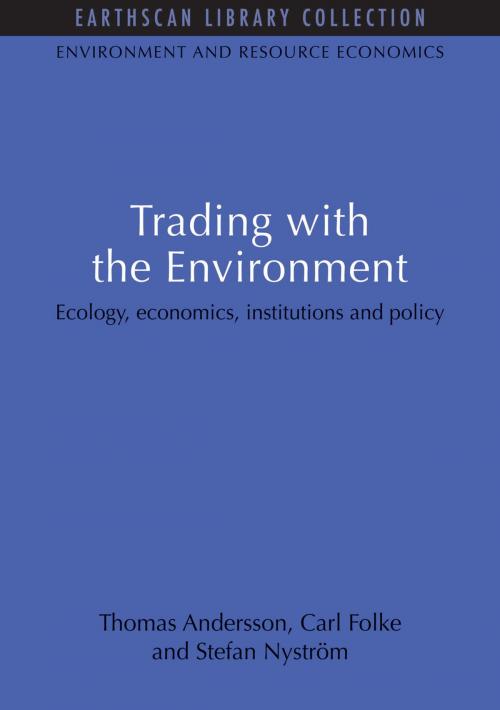 Cover of the book Trading with the Environment by Thomas Andersson, Carl Folke, Stefan Nystrom, Taylor and Francis