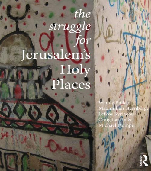 Cover of the book The Struggle for Jerusalem's Holy Places by Wendy Pullan, Maximilian Sternberg, Lefkos Kyriacou, Craig Larkin, Michael Dumper, Taylor and Francis