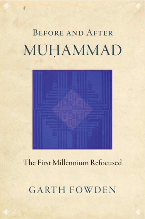 Cover of the book Before and After Muhammad by Garth Fowden, Princeton University Press