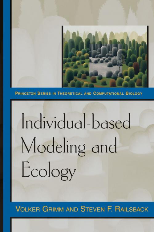 Cover of the book Individual-based Modeling and Ecology by Volker Grimm, Steven F. Railsback, Princeton University Press