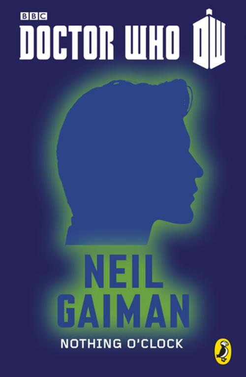 Cover of the book Doctor Who: Nothing O'Clock by Neil Gaiman, Penguin Books Ltd
