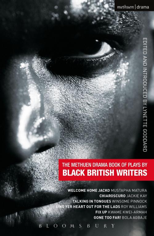 Cover of the book The Methuen Drama Book of Plays by Black British Writers by Mustapha Matura, Jackie Kay, Winsome Pinnock, Kwame Kwei-Armah, Bola Agbaje, Mr Roy Williams, Bloomsbury Publishing
