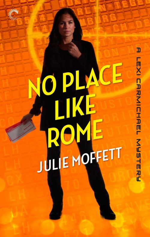Cover of the book No Place Like Rome: A Lexi Carmichael Mystery, Book Three by Julie Moffett, Carina Press