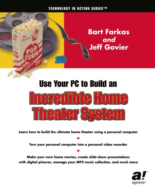 Cover of the book Use Your PC to Build an Incredible Home Theater System by Jeff Govier, Bart Farkas, Apress