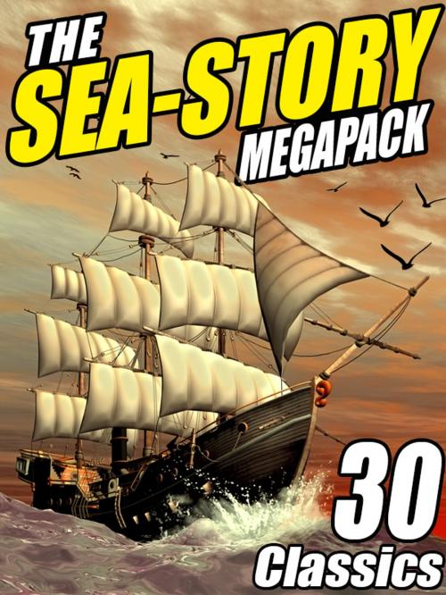 Cover of the book The Sea-Story Megapack by Jack Williamson, Ralph Milne Farley, Morgan Robertson, Arthur Conan Doyle, H.P. Lovecraft, Wildside Press LLC