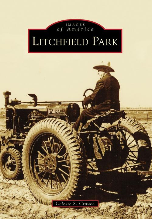 Cover of the book Litchfield Park by Celeste S. Crouch, Arcadia Publishing Inc.