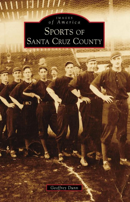 Cover of the book Sports of Santa Cruz County by Geoffrey Dunn, Arcadia Publishing Inc.