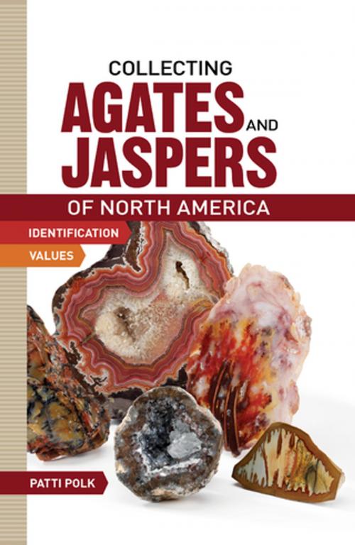 Cover of the book Collecting Agates and Jaspers of North America by Patti Polk, F+W Media