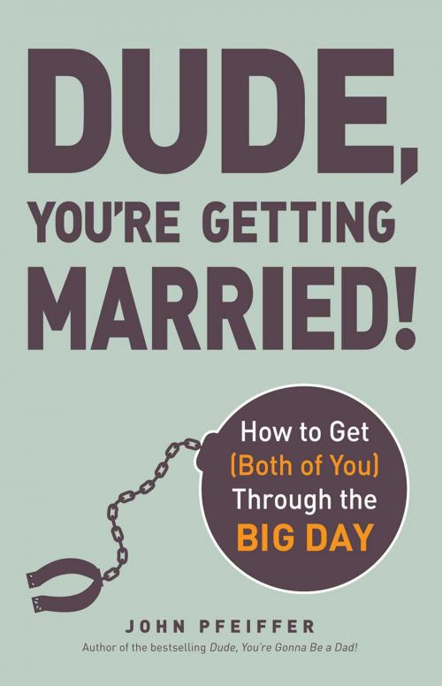 Cover of the book Dude, You're Getting Married! by John Pfeiffer, Adams Media