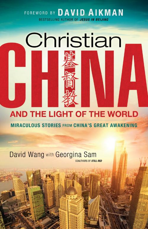 Cover of the book Christian China and the Light of the World by David Wang, Georgina Sam, Baker Publishing Group