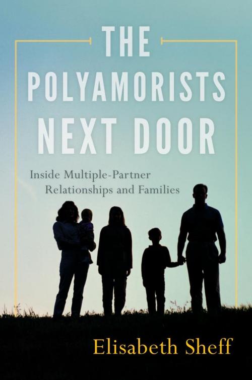 Cover of the book The Polyamorists Next Door by Elisabeth Sheff, Rowman & Littlefield Publishers