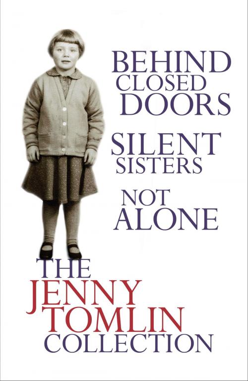 Cover of the book The Jenny Tomlin Collection: Behind Closed Doors, Silent Sisters, Not Alone by Jenny Tomlin, Hodder & Stoughton