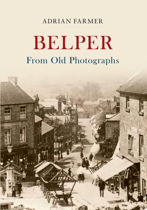 Cover of the book Belper From Old Photographs by Adrian Farmer, Amberley Publishing
