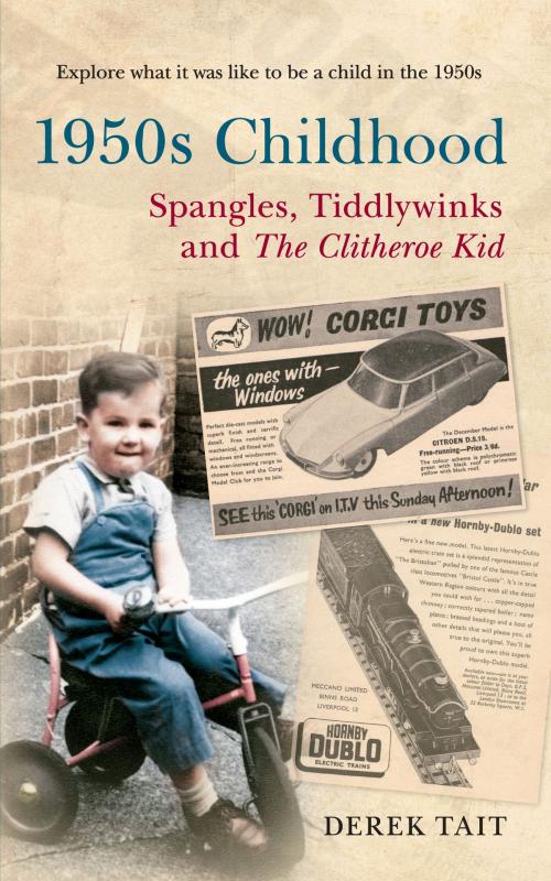 Cover of the book 1950s Childhood Spangles, Tiddlywinks and The Clitheroe Kid by Derek Tait, Amberley Publishing