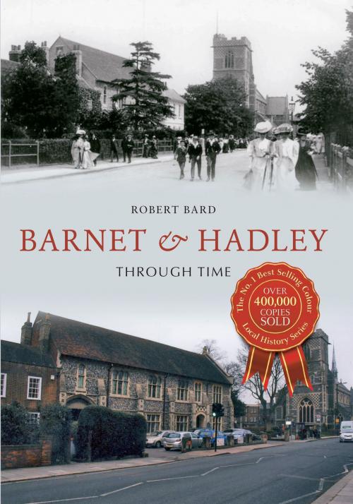 Cover of the book Barnet & Hadley Through Time by Robert Bard, Amberley Publishing