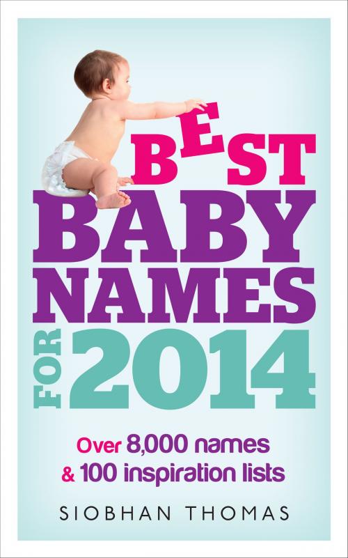 Cover of the book Best Baby Names for 2014 by Siobhan Thomas, Ebury Publishing