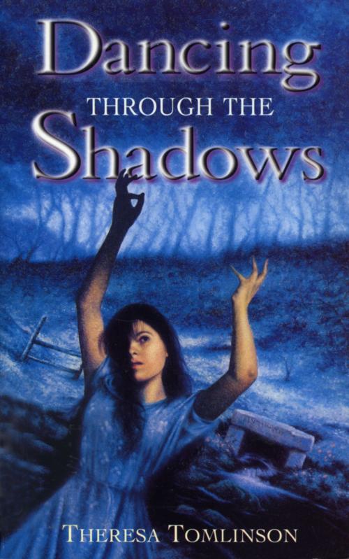 Cover of the book Dancing Through The Shadows by Theresa Tomlinson, RHCP