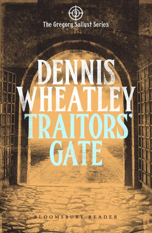 Cover of the book Traitors' Gate by Dennis Wheatley, Bloomsbury Publishing