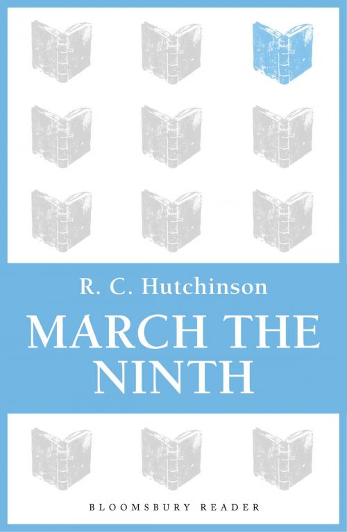 Cover of the book March the Ninth by R.C. Hutchinson, Bloomsbury Publishing