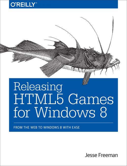 Cover of the book Releasing HTML5 Games for Windows 8 by Jesse Freeman, O'Reilly Media