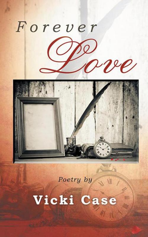 Cover of the book Forever Love by Vicki Case, Balboa Press AU