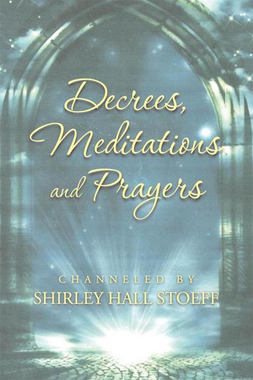 Cover of the book Decrees, Meditations and Prayers by Shirley Hall Stoeff, Balboa Press