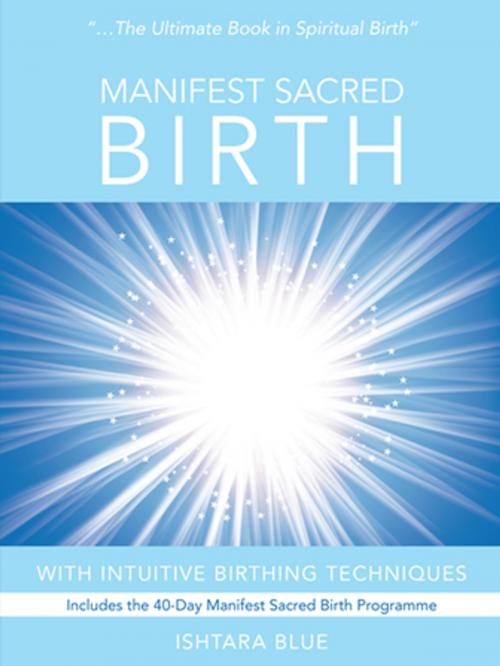Cover of the book Manifest Sacred Birth by Ishtara Blue, Balboa Press