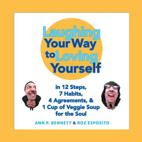 Cover of the book Laughing Your Way to Loving Yourself by Ann P. Bennett, Roz Esposito, Balboa Press