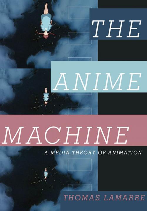 Cover of the book The Anime Machine by Thomas Lamarre, University of Minnesota Press