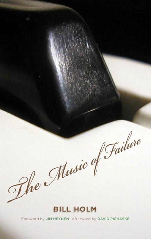Cover of the book The Music of Failure by Bill Holm, University of Minnesota Press