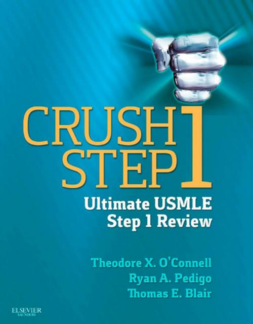 Cover of the book Crush Step 1 E-Book by Theodore X. O'Connell, MD, Ryan A. Pedigo, MD, Thomas E. Blair, MD, Elsevier Health Sciences