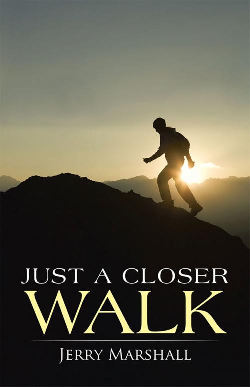 Cover of the book Just a Closer Walk by Jerry Marshall, Abbott Press