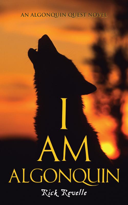 Cover of the book I Am Algonquin by Rick Revelle, Dundurn