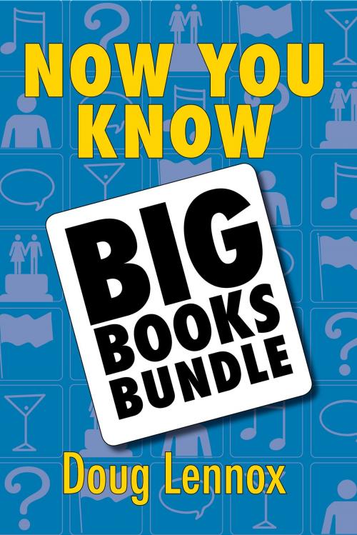 Cover of the book Now You Know — The Big Books Bundle by Doug Lennox, Dundurn