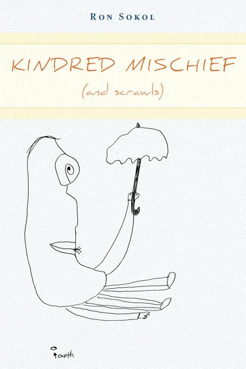 Cover of the book Kindred Mischief (and Scrawls) by Ron Sokol, FriesenPress