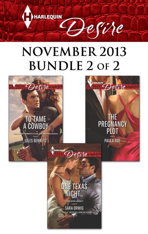 Cover of the book Harlequin Desire November 2013 - Bundle 2 of 2 by Jules Bennett, Sara Orwig, Paula Roe, Harlequin
