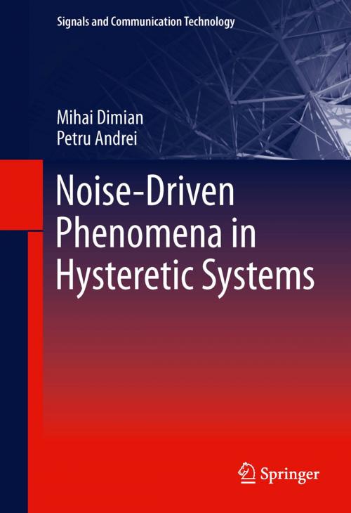 Cover of the book Noise-Driven Phenomena in Hysteretic Systems by Mihai Dimian, Petru Andrei, Springer New York