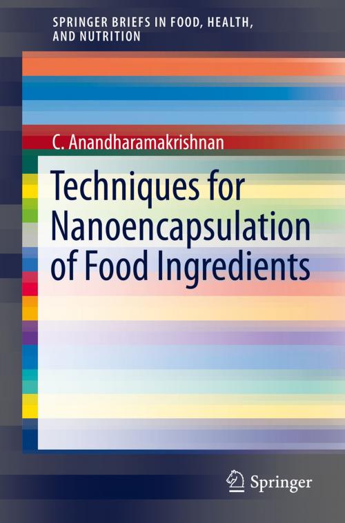 Cover of the book Techniques for Nanoencapsulation of Food Ingredients by C. Anandharamakrishnan, Springer New York