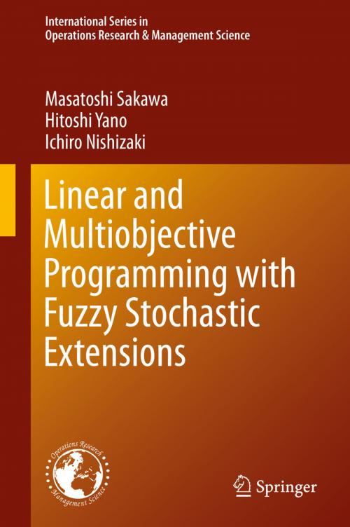 Cover of the book Linear and Multiobjective Programming with Fuzzy Stochastic Extensions by Masatoshi Sakawa, Hitoshi Yano, Ichiro Nishizaki, Springer US