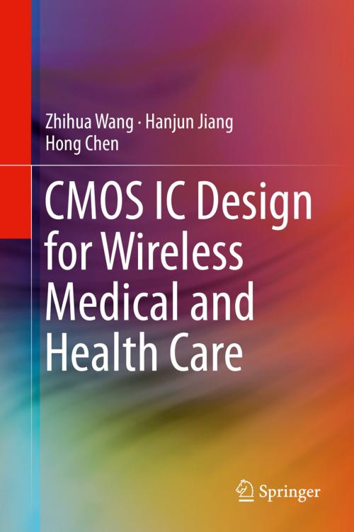 Cover of the book CMOS IC Design for Wireless Medical and Health Care by Zhihua Wang, Hanjun Jiang, Hong Chen, Springer New York