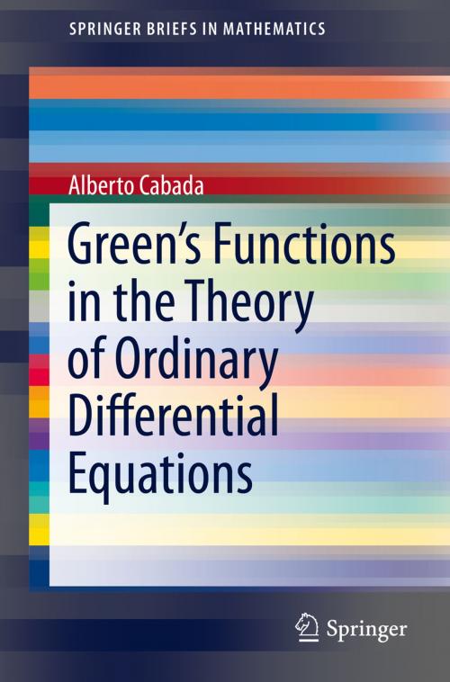 Cover of the book Green’s Functions in the Theory of Ordinary Differential Equations by Alberto Cabada, Springer New York