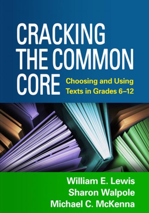 Cover of the book Cracking the Common Core by William E. Lewis, PhD, Sharon Walpole, PhD, Michael C. McKenna, PhD, Guilford Publications