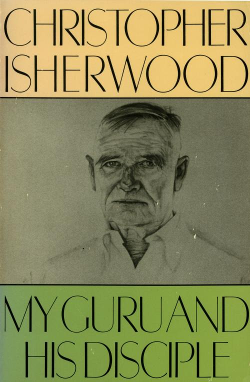 Cover of the book My Guru and His Disciple by Christopher Isherwood, Farrar, Straus and Giroux