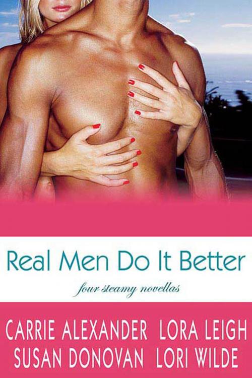Cover of the book Real Men Do It Better by Lora Leigh, Susan Donovan, Lori Wilde, Carrie Alexander, St. Martin's Press