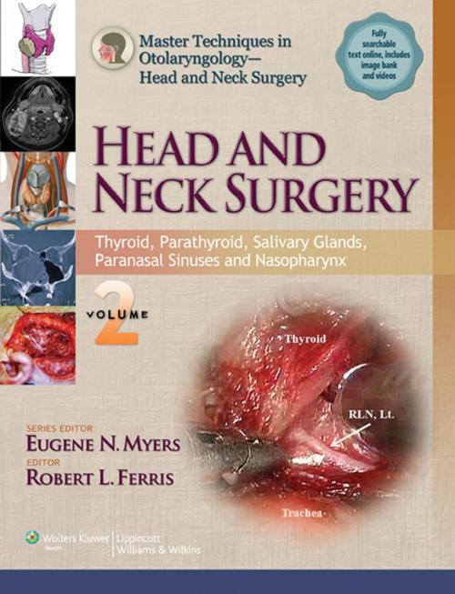 Cover of the book Master Techniques in Otolaryngology - Head and Neck Surgery: Head and Neck Surgery by Eugene N. Myers, Robert Ferris, Wolters Kluwer Health
