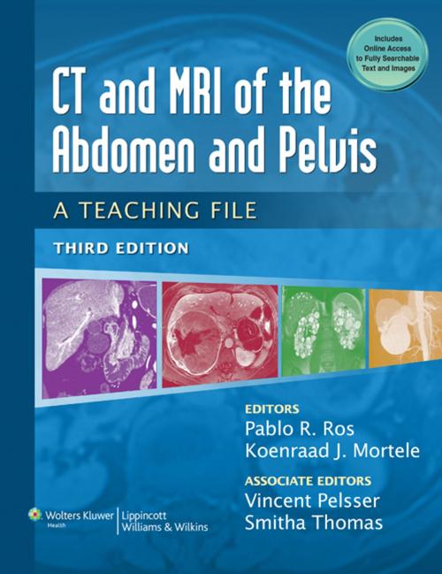 Cover of the book CT & MRI of the Abdomen and Pelvis: A Teaching File by Pablo R. Ros, Koenraad J. Mortele, Vincent Pelsser, Thomas Smitha, Wolters Kluwer Health