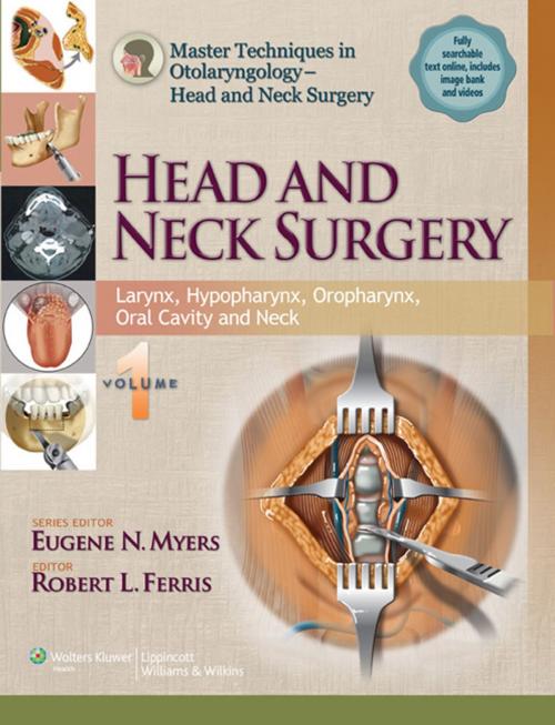 Cover of the book Master Techniques in Otolaryngology - Head and Neck Surgery: Head and Neck Surgery by Robert Ferris, Eugene N. Myers, Wolters Kluwer Health