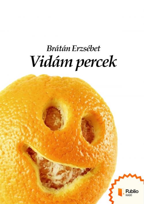 Cover of the book Vidám percek by Brátán Erzsébet, Publio Kiadó