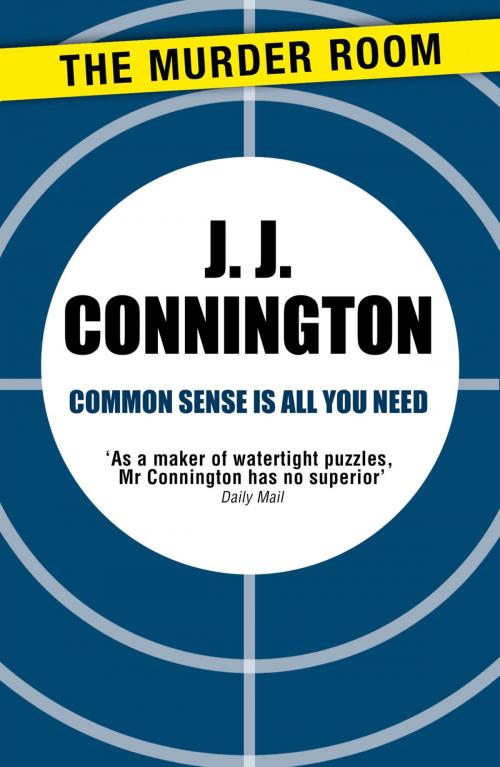 Cover of the book Common Sense Is All You Need by J. J. Connington, Orion Publishing Group