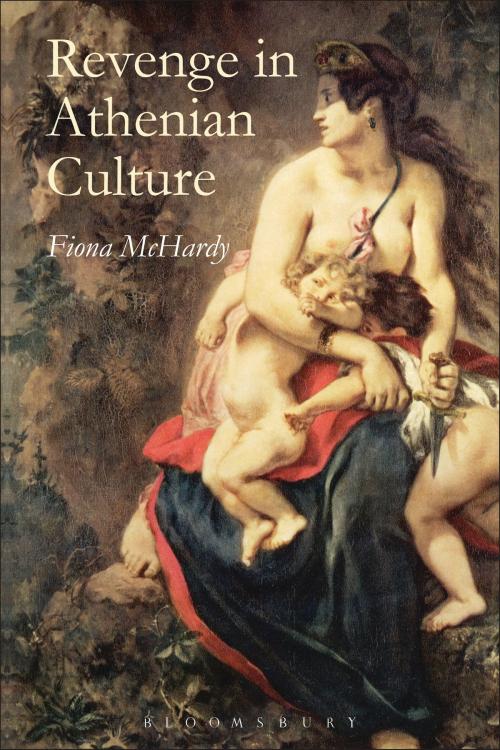 Cover of the book Revenge in Athenian Culture by Fiona McHardy, Bloomsbury Publishing